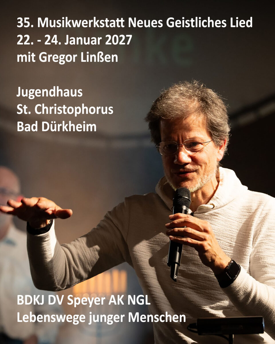 35. Musikwerkstatt Neues Geistliches Lied, 22.–24. Januar 2027, mit Gregor Linßen im Jugendhaus St. Christophorus, Bad Dürkheim